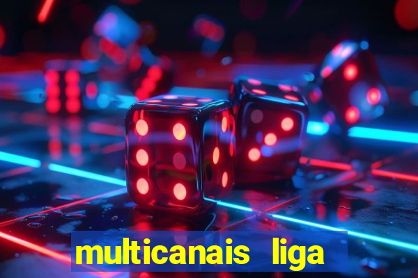 multicanais liga dos campees